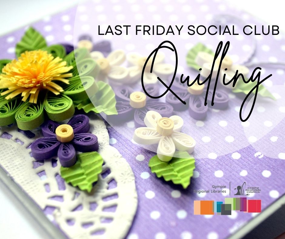 Last Friday Social Club – Quilling